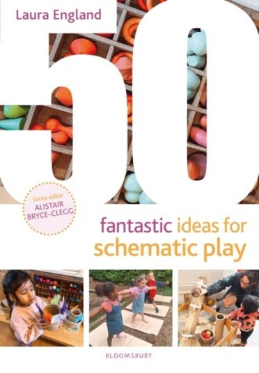 50 Fantastic Ideas for Schematic Play 50 Fantastic Ideas for Schematic Play