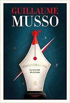 La Vie Secrete Des Ecrivains Av Guillaume Musso