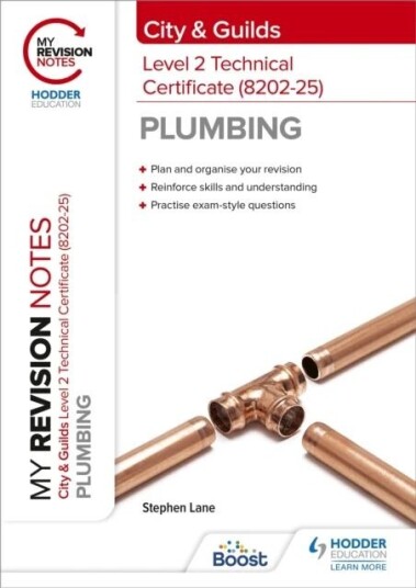 My Revision Notes: City & Guilds Level 2 Technical Certificate In Plumbing (8202-25) Av Stephen Lane My Revision Notes: City & Guilds Level 2 Technical Certificate In Plumbing (8202-25) Av Stephen Lane