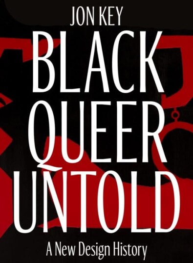 Black Queer and Untold A New Archive of Designers Artists and Trailblazers