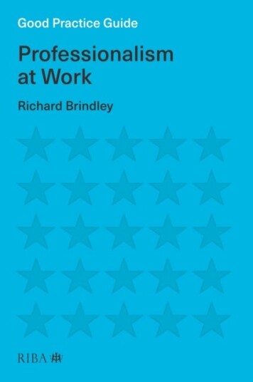 Good Practice Guide: Professionalism At Work Av Richard Brindley