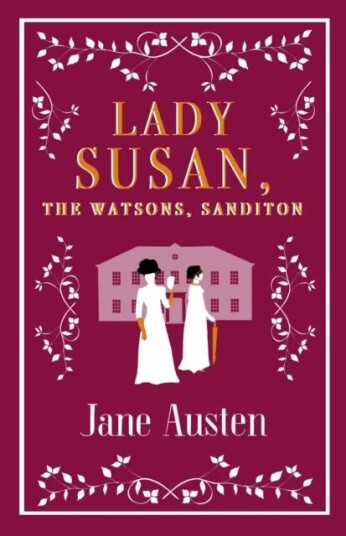 Lady Susan, The Watsons, Sanditon Av Jane Austen