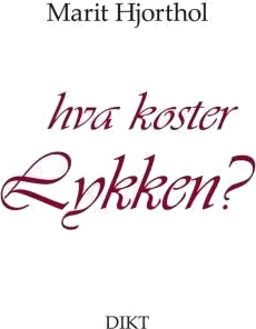 Hva Koster Lykken? Av Marit Hjorthol
