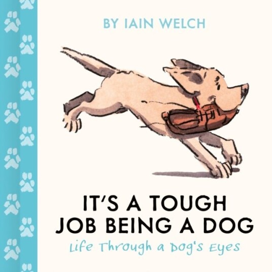 It's a Tough Job Being a Dog It's a Tough Job Being a Dog