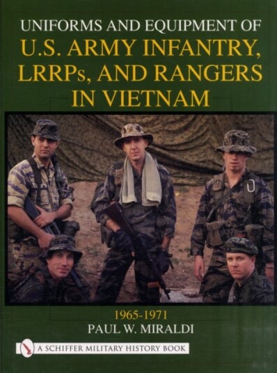 Uniforms And Equipment Of U.S Army Infantry, Lrrps, And Rangers In Vietnam 1965-1971 Av Paul W. Miraldi