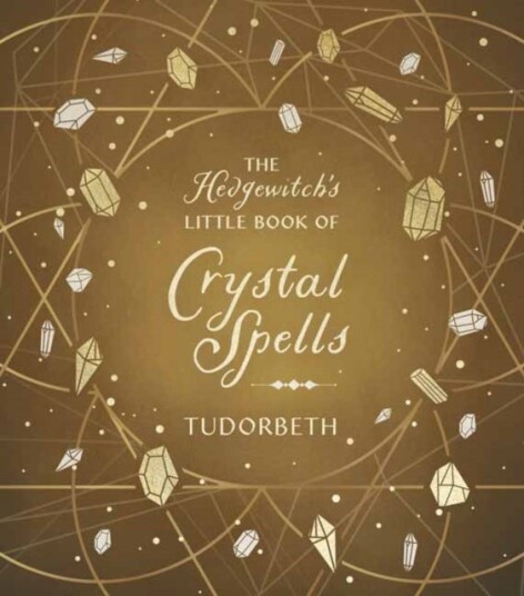 The Hedgewitch's Little Book of Crystal Spells The Hedgewitch's Little Book of Crystal Spells