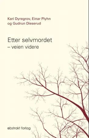 Etter selvmordet - Veien mot helbredelse: Hjelp for etterlatte og profesjonelle