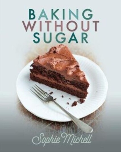 Baking Without Sugar Av Sophie Michell