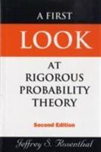 First Look At Rigorous Probability Theory, A (2nd Edition) Av Jeffrey S (Univ Toronto Canada) Rosenthal First Look At Rigorous Probability Theory, A (2nd Edition) Av Jeffrey S (Univ Toronto Canada) Rosenthal