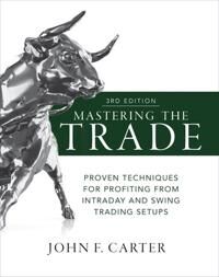 Mastering The Trade, Third Edition: Proven Techniques For Profiting From Intraday And Swing Trading Av John Carter