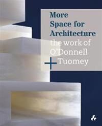 More Space For Architecture: The Work Of O¿donnell + Tuomey Av Sheila O¿donnell, John Tuomey