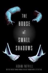 Nevill, Adam The House of Small Shadows (1250068819)