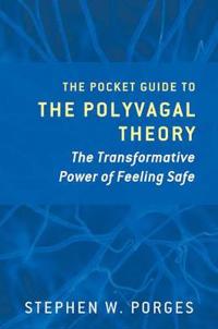 The Pocket Guide To The Polyvagal Theory Av Stephen W. (University Of North Carolina) Porges The Pocket Guide To The Polyvagal Theory Av Stephen W. (University Of North Carolina) Porges