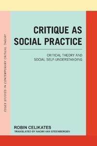 Celikates, Robin Critique as Social Practice