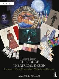 The Art Of Theatrical Design Av Kaoime E. (University Of Wisconsin Green Bay Department Of Theatre And Dance) Malloy