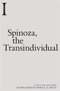 Spinoza, The Transindividual Av Etienne Balibar Spinoza, The Transindividual Av Etienne Balibar