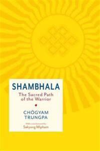 Shambhala: The Sacred Path Of The Warrior Av Chogyam Trungpa