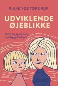 Tordrup Rikke Yde Udviklende øjeblikke