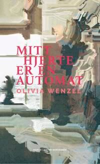 Mitt Hjerte Er En Automat Av Olivia Wenzel