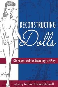Forman-Brunell Miriam Deconstructing Dolls