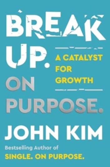 Break Up On Purpose  A Catalyst for Growth