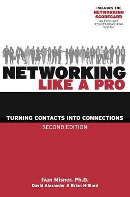Networking Like a Pro Turning Contacts into Connections
