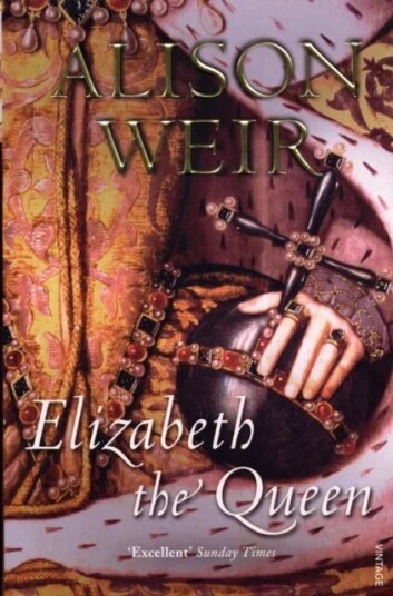 Elizabeth, The Queen Av Alison Weir Elizabeth, The Queen Av Alison Weir