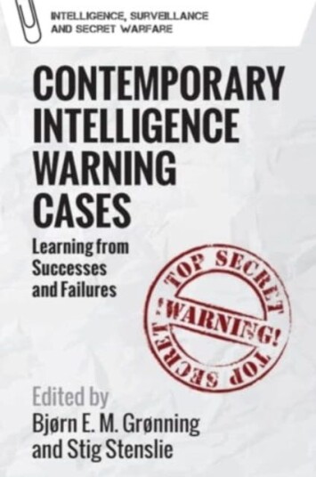 Contemporary Intelligence Warning Cases Learning from Successes and Failures Contemporary Intelligence Warning Cases Learning from Successes and Failures