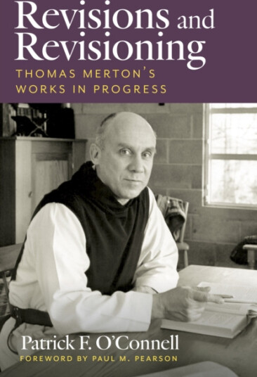 Revisions and Revisioning  Thomas Merton’s Works in Progress
