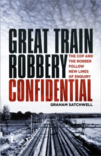 Great Train Robbery Confidential Av Graham Satchwell Great Train Robbery Confidential Av Graham Satchwell