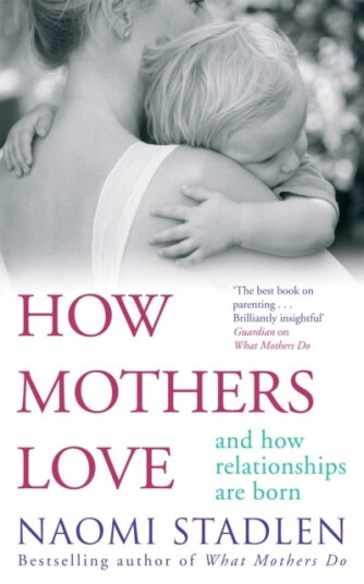How Mothers Love Av Naomi Stadlen
