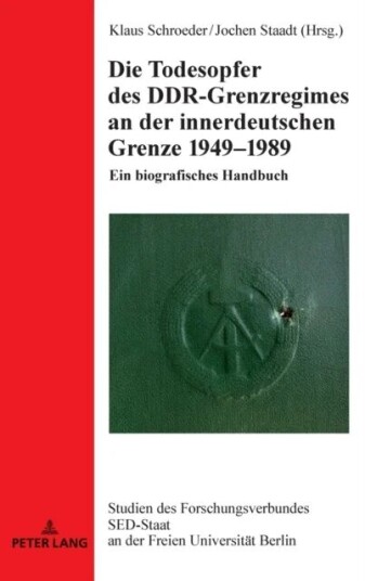 Die Todesopfer Des Ddr-Grenzregimes An Der Innerdeutschen Grenze 1949-1989