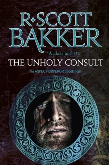 The Unholy Consult Av R. Scott Bakker