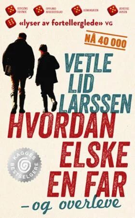 Hvordan elske en far - og overleve av Vetle Lid Larssen Hvordan elske en far - og overleve av Vetle Lid Larssen
