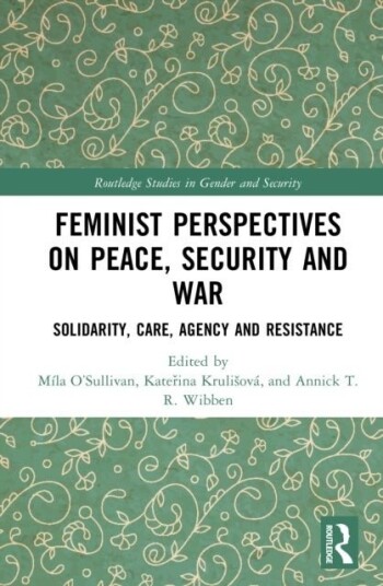 Feminist Perspectives on Peace, Security and War Feminist Perspectives on Peace, Security and War