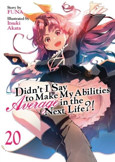 Didn't I Say to Make My Abilities Average in the Next Life?! Light Novel Vol. 20