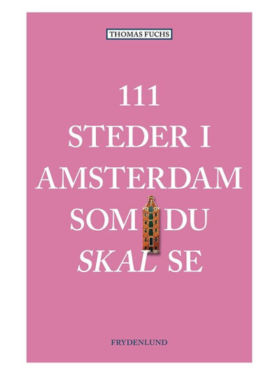 111 Steder I Amsterdam Som Du Skal Se | Thomas Fuchs | Språk: Dansk