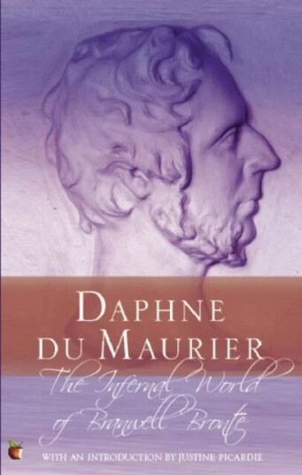 The Infernal World Of Branwell Bronte Av Daphne Du Maurier The Infernal World Of Branwell Bronte Av Daphne Du Maurier