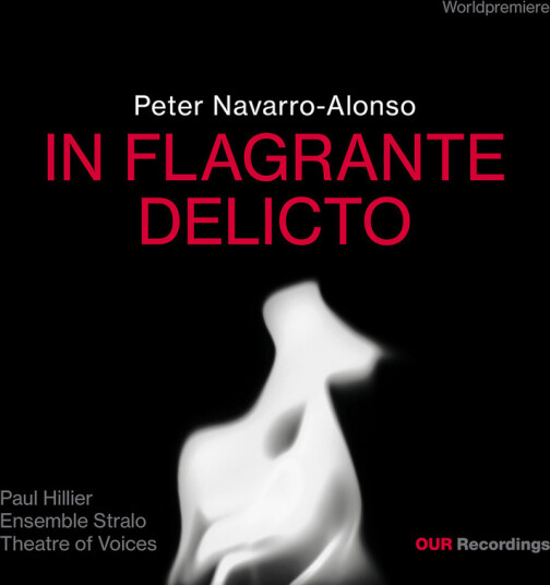 Theatre Of Voices Choir Ensemble Stralo Paul Hillier Peter NavarroAlonso NavarroAlonso: In Flagrante Delicto CD