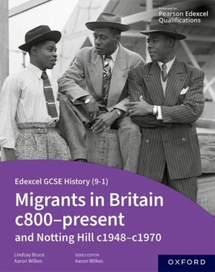 Edexcel Gcse History (9-1): Migrants In Britain C800-Present And Notting Hill C1948-C1970 Student Bo Av Aaron Wilkes, Lindsay Bruce
