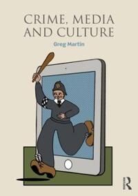 Crime, Media And Culture Av Greg Martin