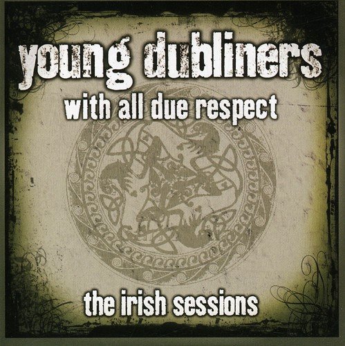 The Young Dubliners  With All Due Respect Irish The Sessions  CD