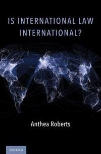 Roberts Anthea Is International Law International?
