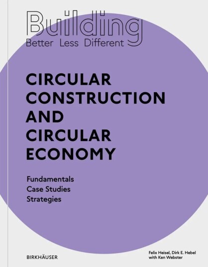 Building Better - Less - Different: Circular Construction And Circular Economy Av Felix Hebel Dirk E. Heisel Building Better - Less - Different: Circular Construction And Circular Economy Av Felix Hebel Dirk E. Heisel