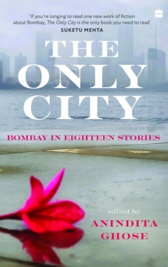 The Only City Bombay In Eighteen Stories The Only City Bombay In Eighteen Stories