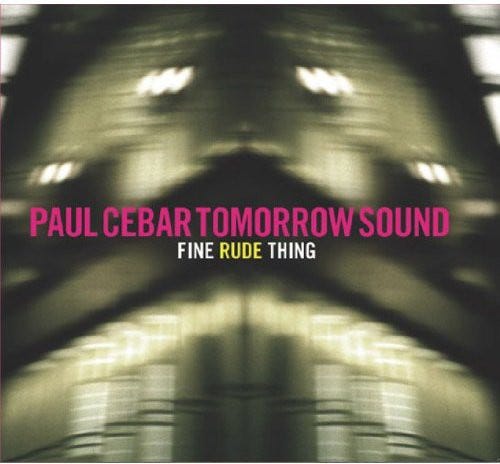 Paul Cebar Fine Rude Thing CD Paul Cebar Fine Rude Thing CD