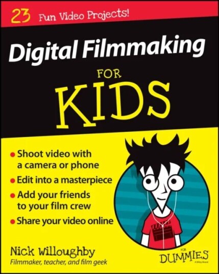 Digital Filmmaking For Kids For Dummies Av Nick Willoughby