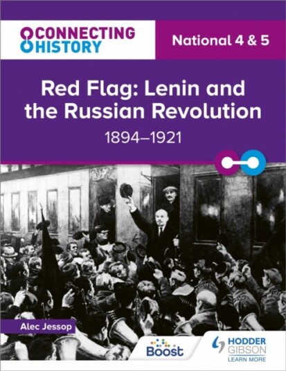 Connecting History: National 4 & 5 Red Flag: Lenin And The Russian Revolution, 1894¿1921 Av Alec Jessop