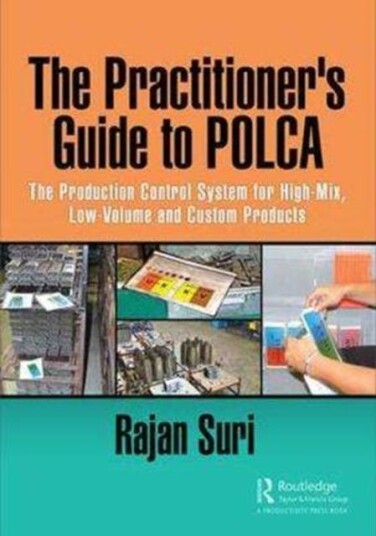 The Practitioner's Guide to POLCA The Production Control System for HighMix LowVolume and Custom Products