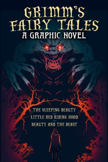 Grimm's Fairy Tales: A Graphic Novel The Sleeping Beauty Little Red Riding Hood Beauty and the Beast Grimm's Fairy Tales: A Graphic Novel The Sleeping Beauty Little Red Riding Hood Beauty and the Beast